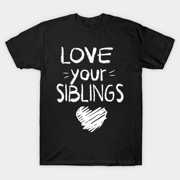 Love your sibling T-Shirt by Kdesign